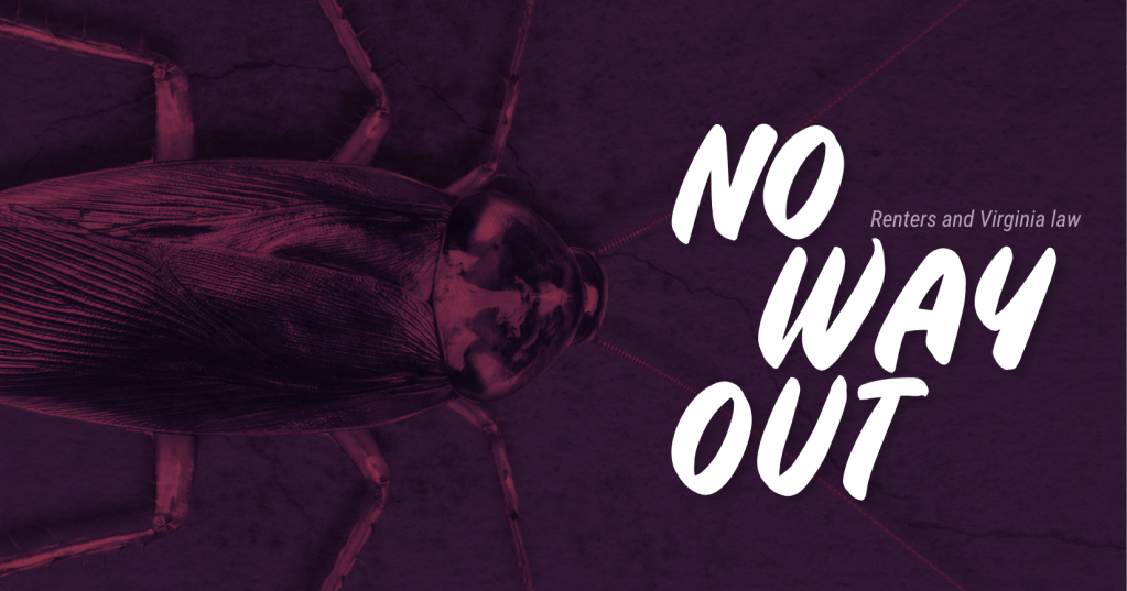 A purple box with a stylized cockroach, and white text that reads: No Way Out, with smaller text "Renters and Virginia law"